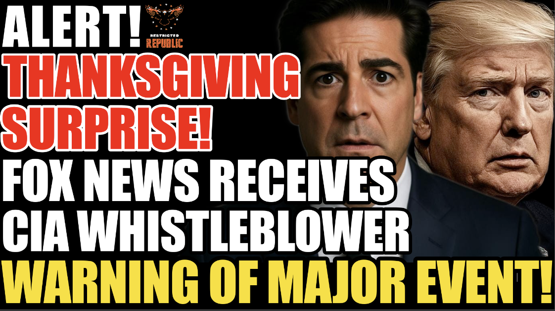 Alert! Thanksgiving Surprise! Fox New Receives  CIA Whistleblower Warning of MAJOR Event!